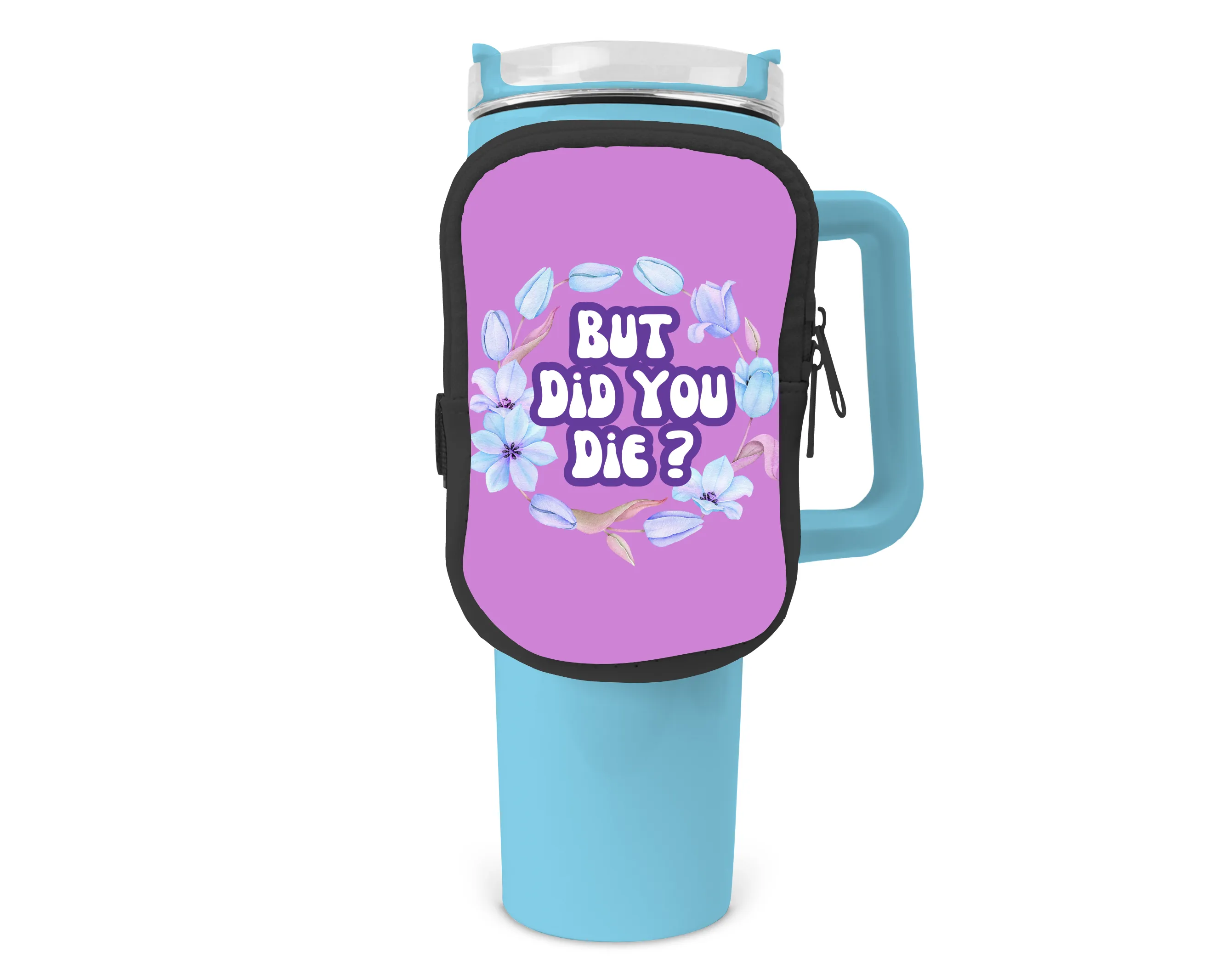 But Did You Die Zippered Pouch/Bag For 40oz Tumbler